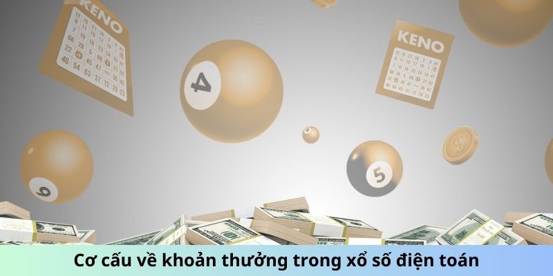 Cơ cấu về khoản thưởng trong xổ số điện toán