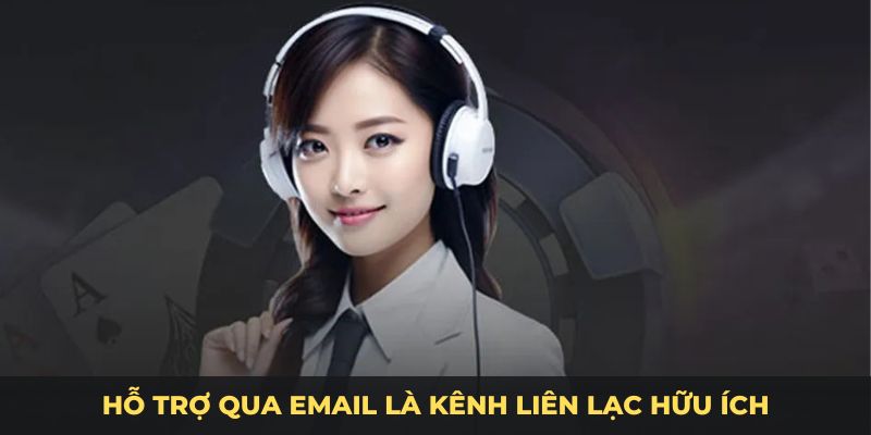 Hỗ trợ qua email là kênh liên lạc hữu ích